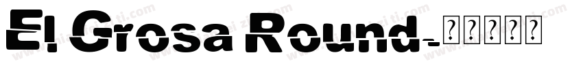 El Grosa Round字体转换